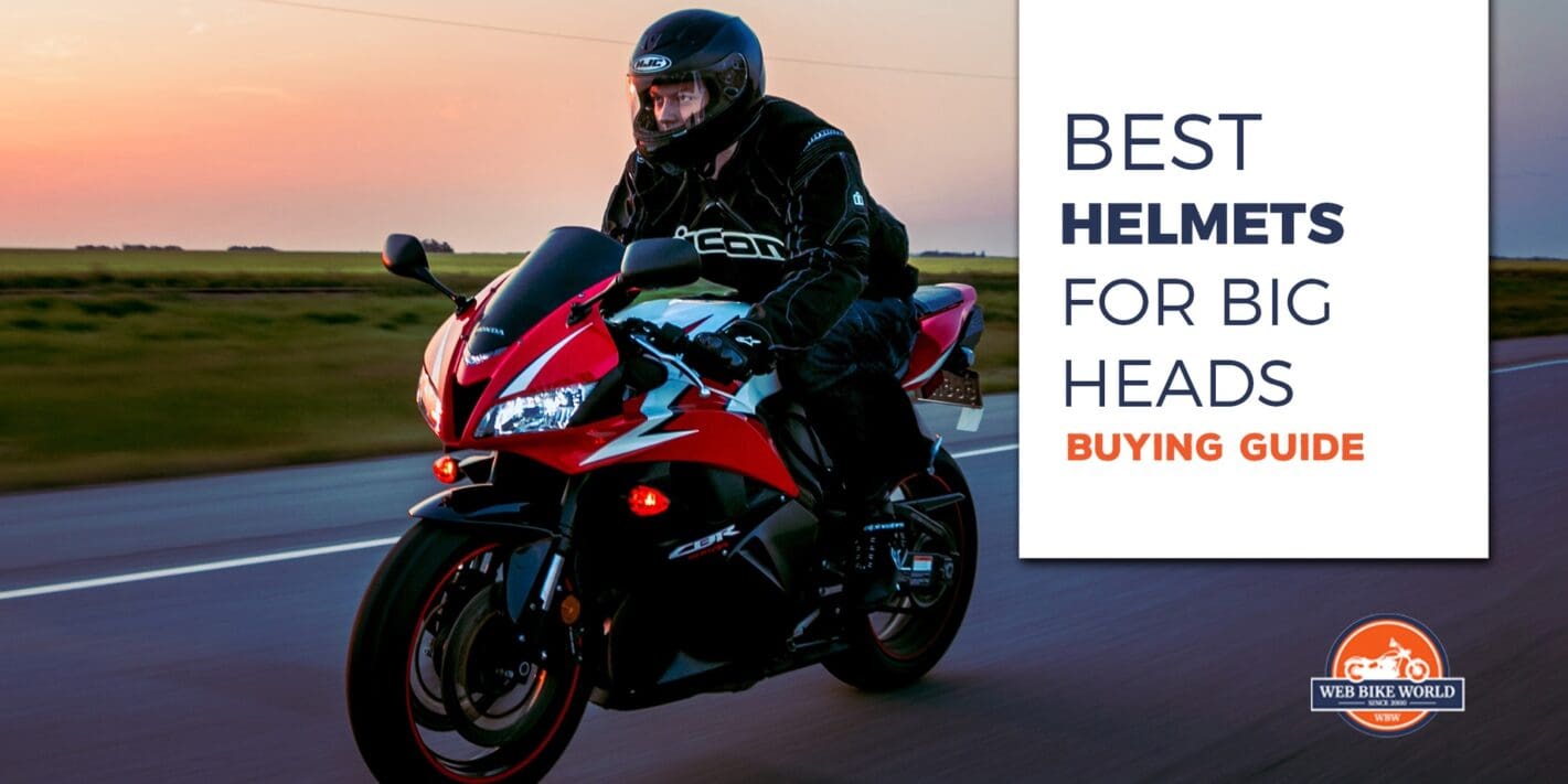 The Best Motorcycle Helmets For Big Heads [2022 Edition]