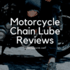 Chain Lube Reviews