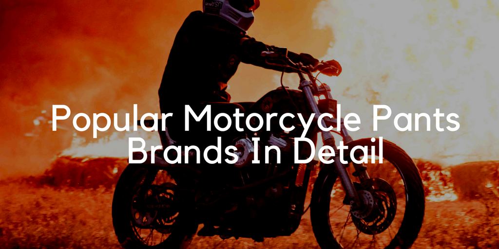 Popular Motorcycle Pants Brands In Detail