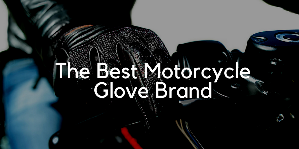 The Best Motorcycle Glove Brand