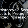 Best Motorcycle Security Products