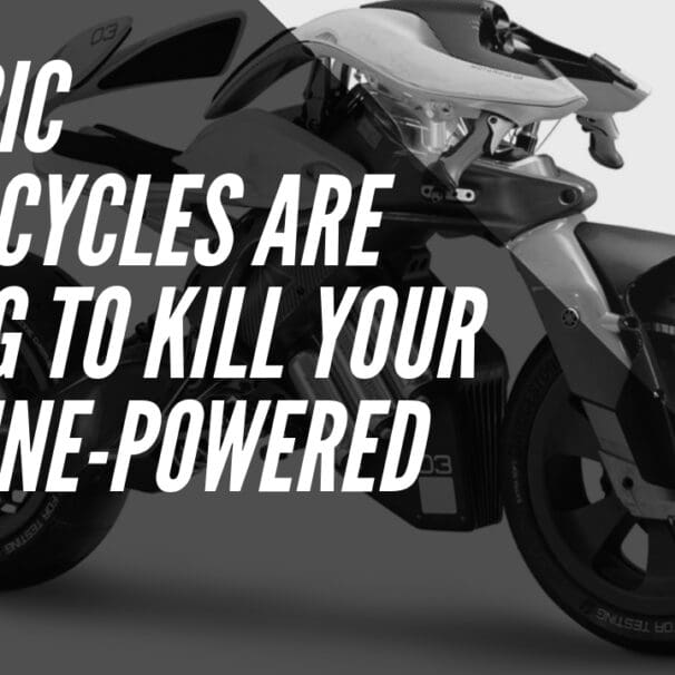 Electric Motorcycles are Coming to Kill Your Gasoline-Powered Bikes