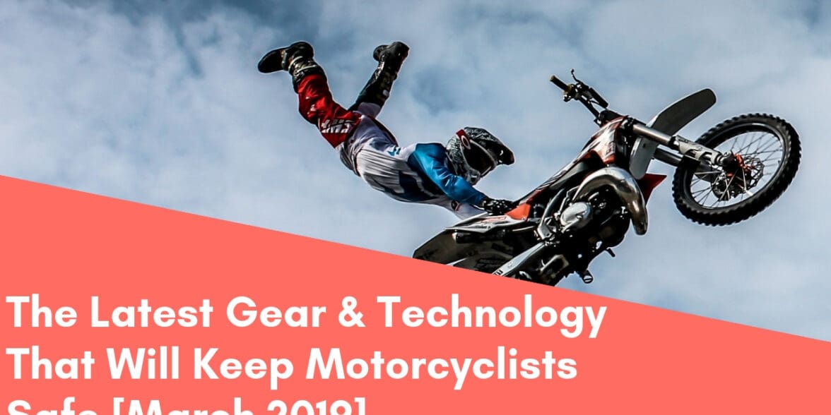 The Latest Gear & Technology That Will Keep Motorcyclists Safe