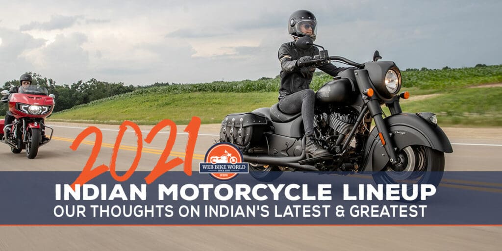 The 2021 Indian Motorcycle Lineup Our Take On Each Model Wbw