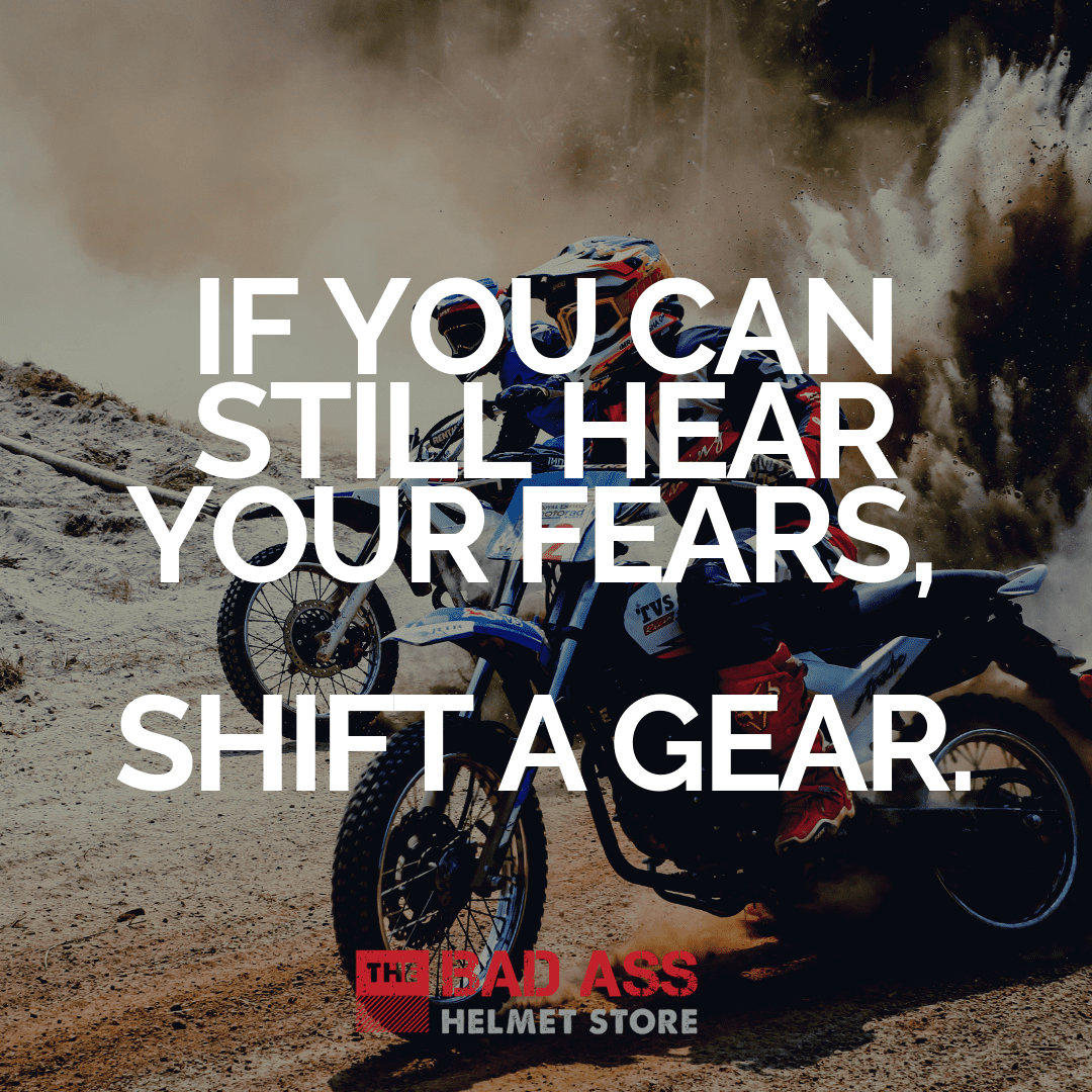 If you can still hear your fears, shift a gear.