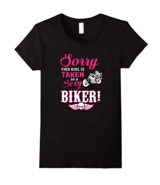 Sorry this Girls is Taken by a Sexy Biker T shirt Motorcycle Clothing