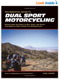 The Essential Guide to Dual Sport Motorcycling Everything You Need to Buy Ride and Enjoy the World s Most Versatile Motor Carl Adams 9781884313714 Amazon.com Books