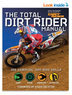 The Total Dirt Rider Manual Dirt Rider 358 Essential Dirt Bike Skills Pete Peterson The Editors of Dirt Rider