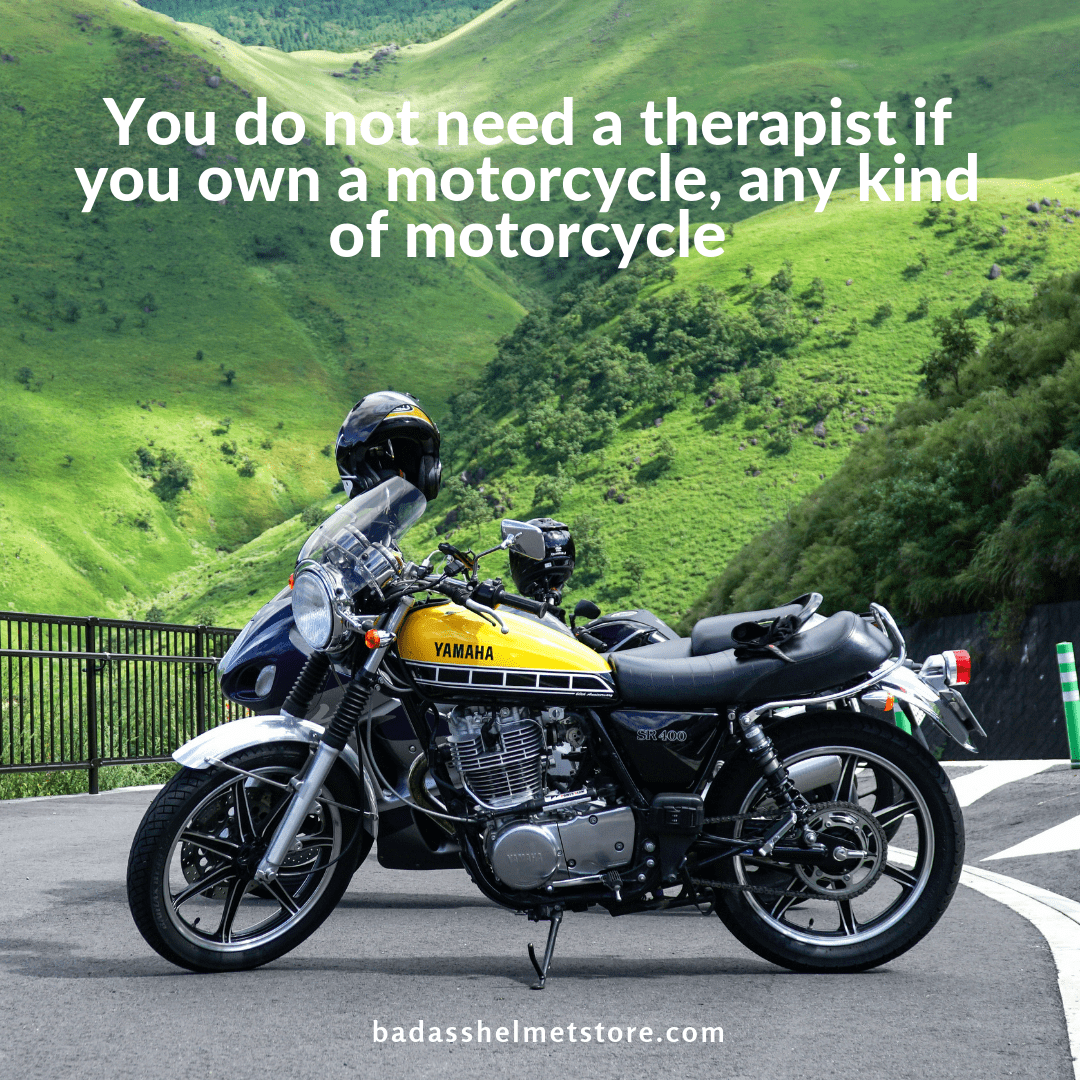 You do not need a therapist if you own a motorcycle