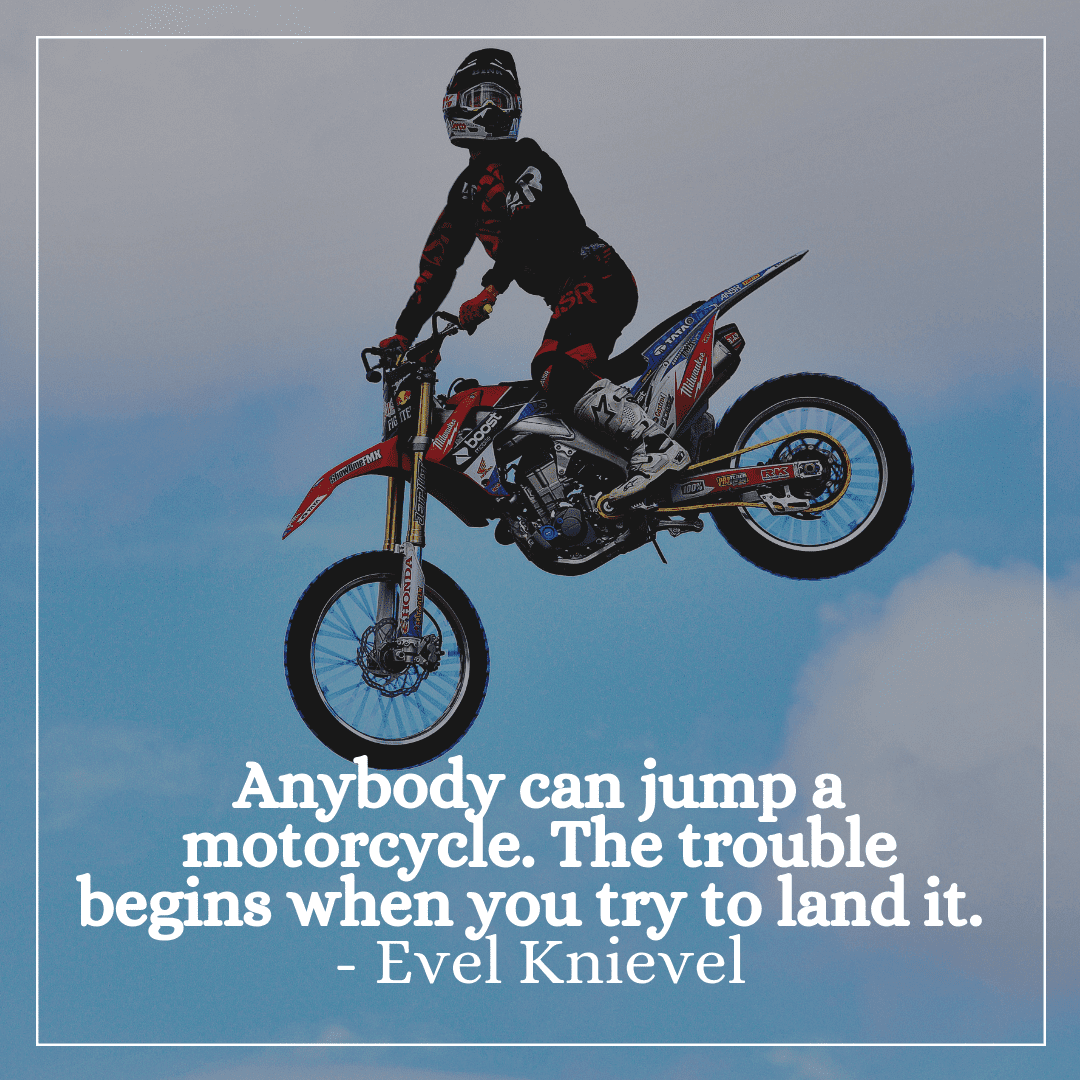 anybody can jump a motorcycle quote