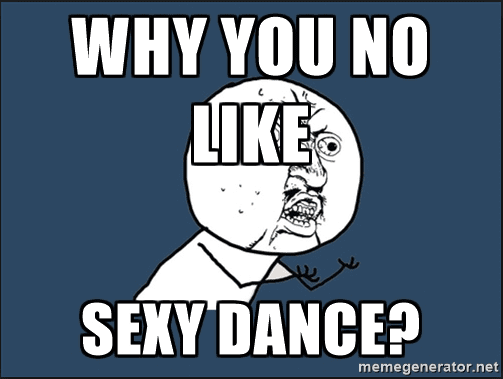 why you no dance